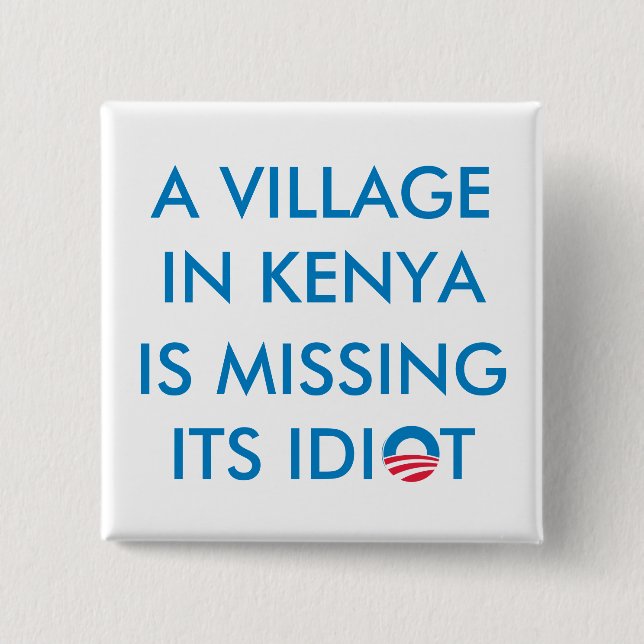 A Village in Kenya is Missing its Idiot 15 Cm Square Badge (Front)