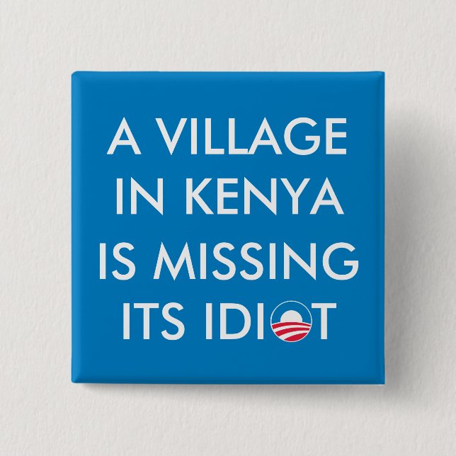 A Village in Kenya is Missing its Idiot 15 Cm Square Badge (Front)
