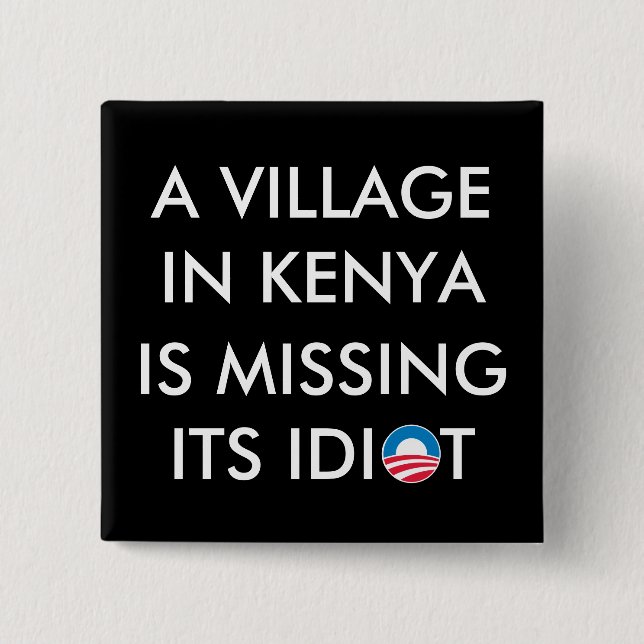 A Village in Kenya is Missing its Idiot 15 Cm Square Badge (Front)
