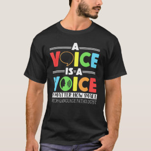 A Voice Is A Voice No Matter How Small Speech Lang T-Shirt