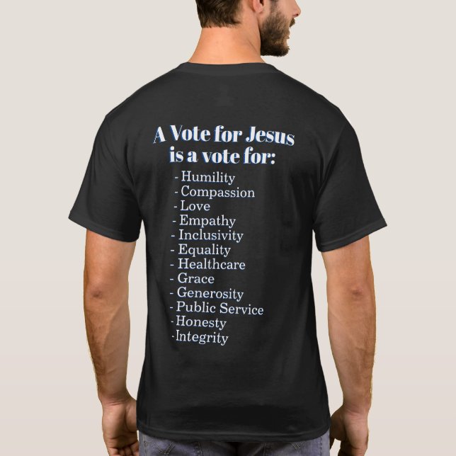 A vote for Jesus. Christians Against Trump T-Shirt (Back)