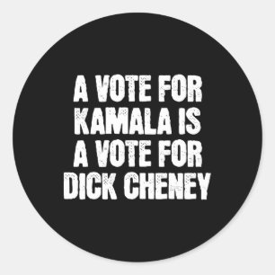 A Vote For Kamala Is A Vote For Willy Cheney Antiw Classic Round Sticker