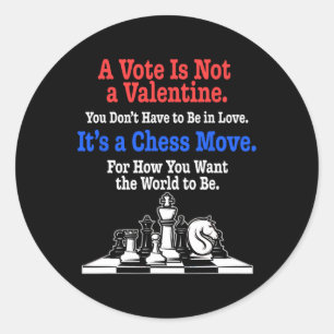 A Vote Is Not A Valentine. It's A Chess Move. Voti Classic Round Sticker