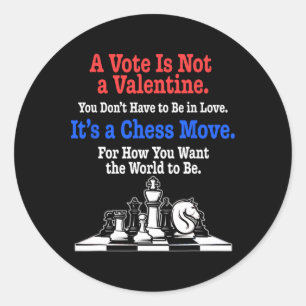 A Vote Is Not A Valentine. It's A Chess Move. Voti Classic Round Sticker