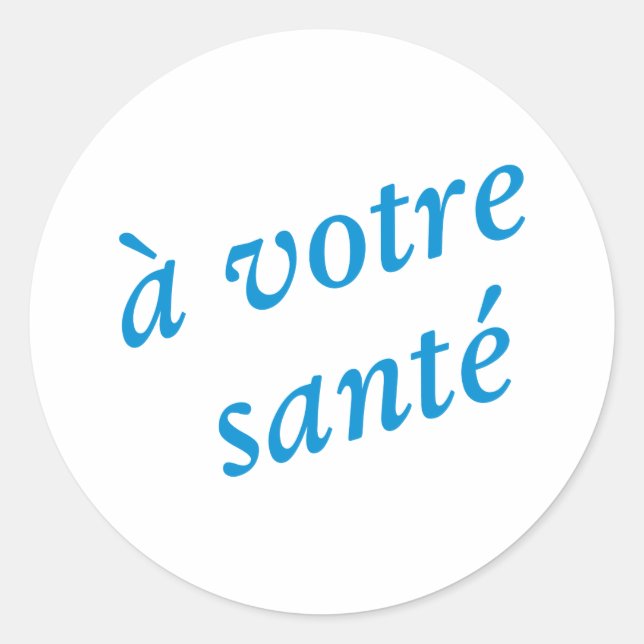 a votre sante classic round sticker (Front)