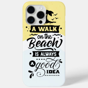 A Walk On The Beach Is Always a Good Idea iPhone 15 Pro Max Case