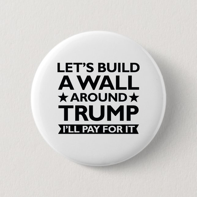 A Wall Around Trump 6 Cm Round Badge (Front)