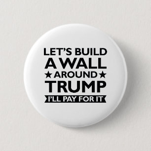 A Wall Around Trump 6 Cm Round Badge