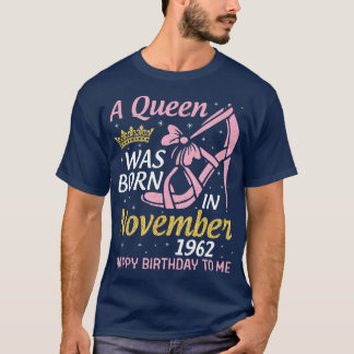 A Was Born In November 1962 Happy Birthday To Me Y T-Shirt