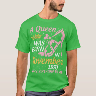 A Was Born In November 1970 Happy Birthday To Me Y T-Shirt