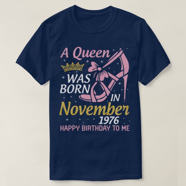 A Was Born In November 1976 Happy Birthday To Me Y T-Shirt (Design Front)