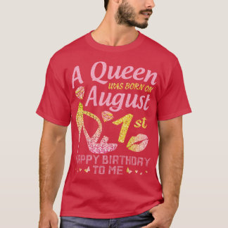 A Was Born On August 1st Happy Birthday To Me Nana T-Shirt