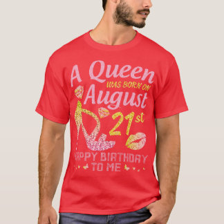 A Was Born On August 21st Happy Birthday To Me Nan T-Shirt