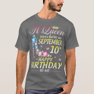 A Was Born On September 10th Happy Birthday To Me T-Shirt