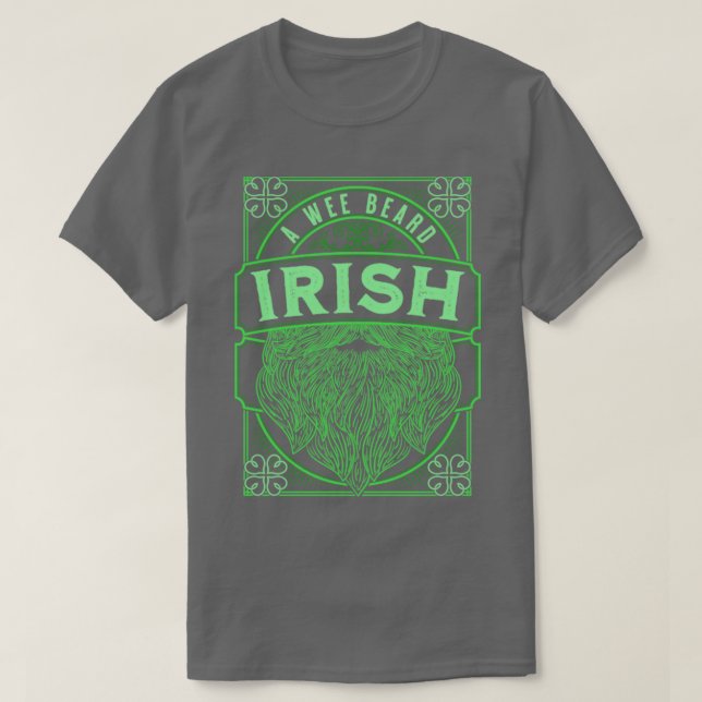 A Wee Bit Irish A Wee Beard Irish Saint Patricks D T-Shirt (Design Front)