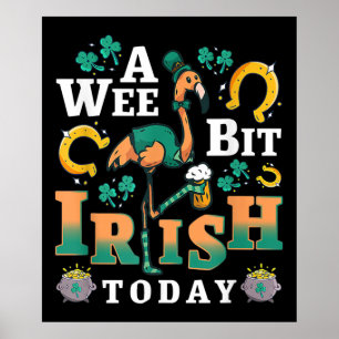 A Wee Bit Irish Today   St. Patrick’S Day Flamingo Poster