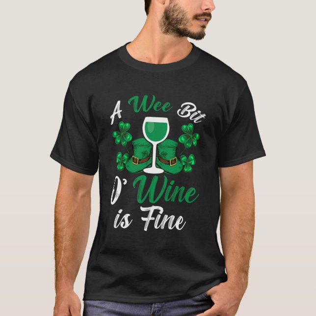 A Wee Bit O' Wine Is Fine St Patrick'S T-Shirt (Front)