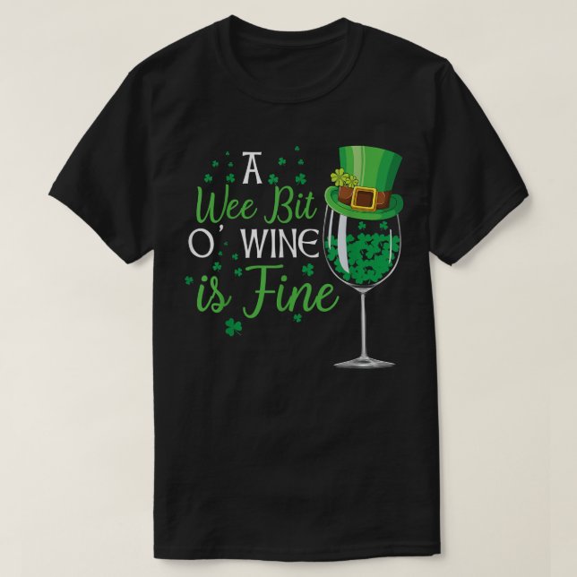 A Wee Bit O' Wine St Patrick's Day  Funny Wine Lov T-Shirt (Design Front)