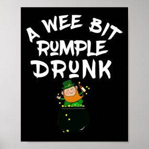A Wee Bit Rumple Drunk Irish St Patricks Green Rum Poster