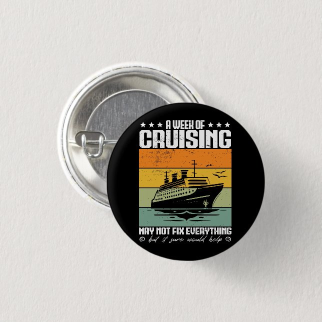 A Week Of Cruising May Not Fix Everything 3 Cm Round Badge (Front & Back)