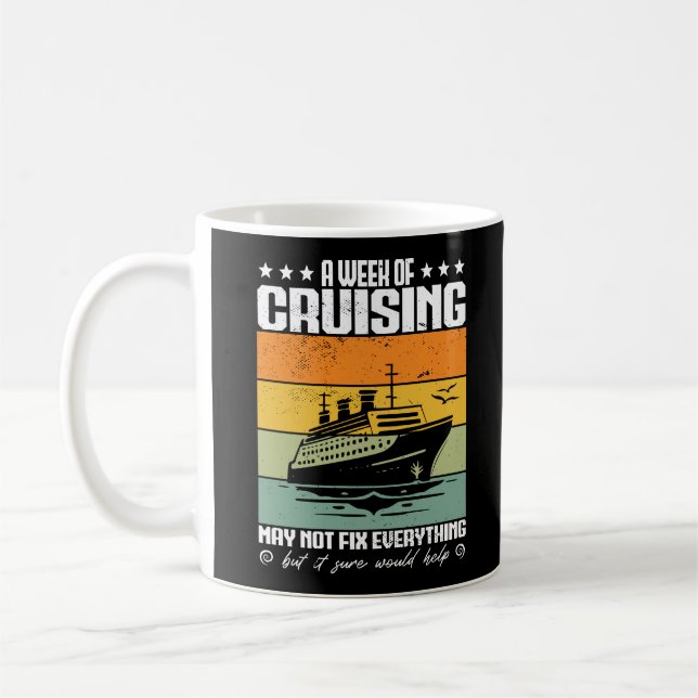 A Week Of Cruising May Not Fix Everything Coffee Mug (Left)