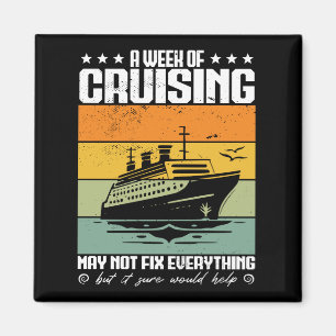 A Week Of Cruising May Not Fix Everything Magnet