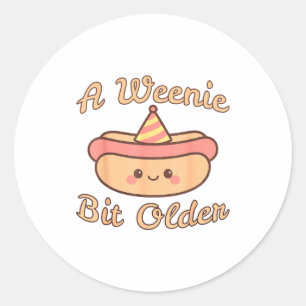A Weenie Bit Older A Cute And Funny Hot Dog Birthd Classic Round Sticker