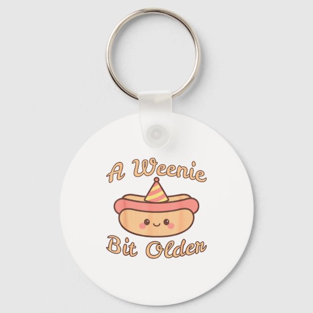 A Weenie Bit Older A Cute And Funny Hot Dog Birthd Key Ring (Front)