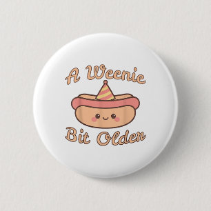 A Weenie Bit Older Is A Cute And Funny Hot Dog Bir 6 Cm Round Badge