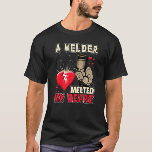 A Welder Melted My Heart Funny  For Wife Girlfrien T-Shirt