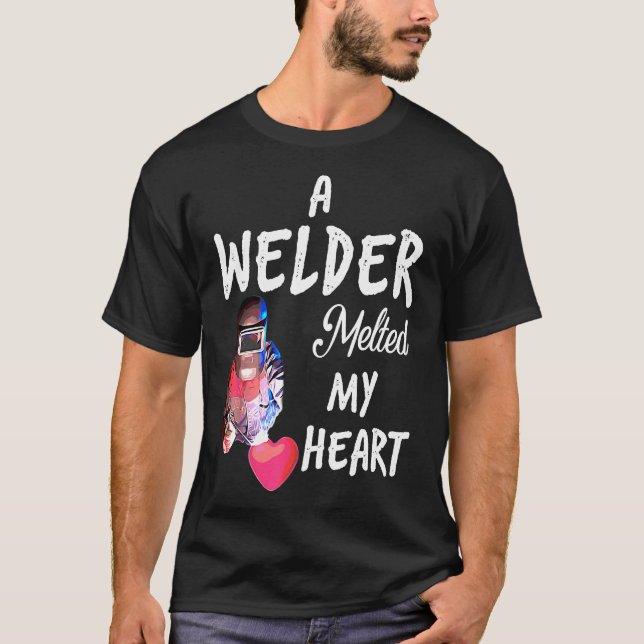 A Welder Melted My Heart Funny In Love  A5ltw T-Shirt (Front)