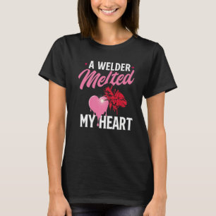 A Welder Melted My Heart Skilled Ironworker Const T-Shirt