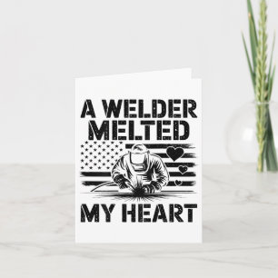 A Welder Melted My Heart Valentine Day (on Byck) W Card