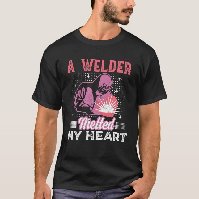 A Welder Melted My Heart Welder Wife Girlfriend Bl T-Shirt (Front)
