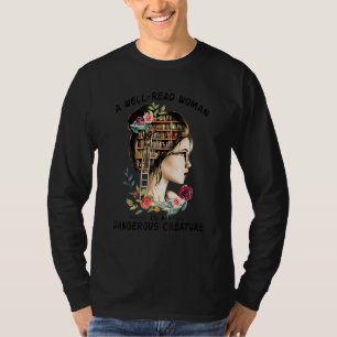A Well Read Woman Is A Dangerous Creature T-Shirt