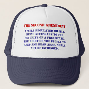 A well regulated Militia, being ne... - Customised Trucker Hat