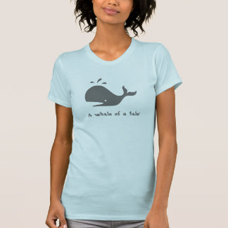 A whale of a tale! T-Shirt