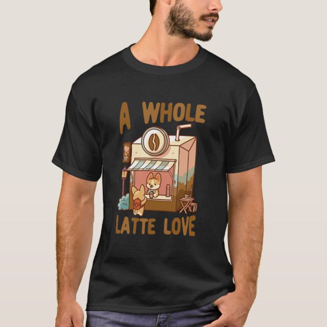 A Whole Latte Love Coffee Kawaii Cute Funny T-Shirt (Front)