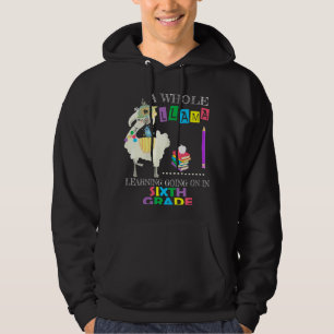 A Whole Llama Learning Going On Sixth Grade Back T Hoodie