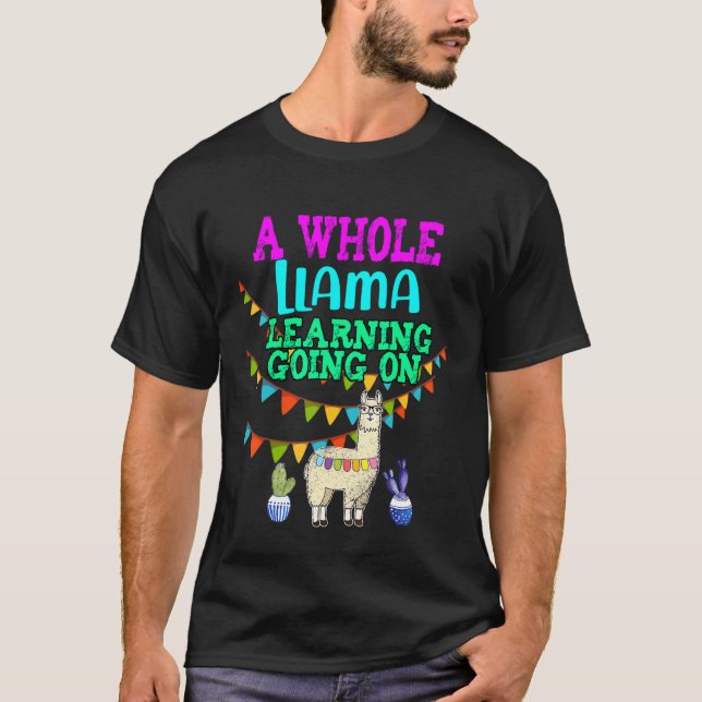 A Whole Llama Learning Going on T-Shirt (Front)