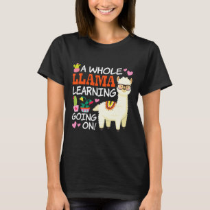 A Whole Llama Learning Going On Teachers Students T-Shirt