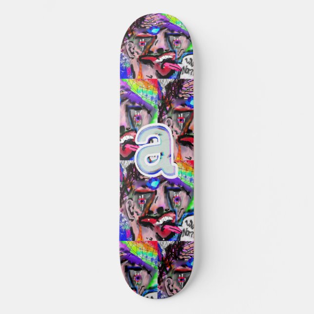 "a" - Why Not?! Skateboard (Front)