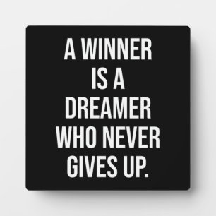 A Winner Is A Dreamer Who Never Gives Up Plaque