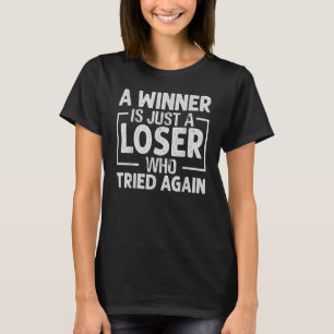 A Winner Is Just A Loser Who Tried Again Inspira T-Shirt