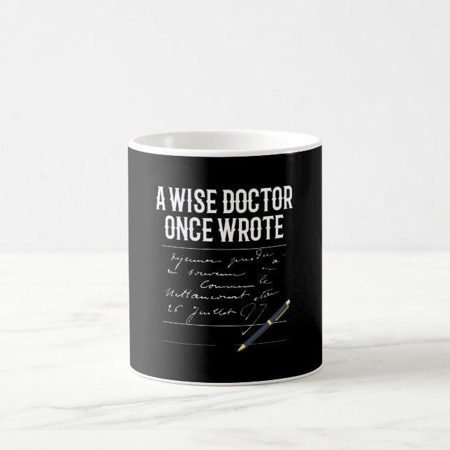 A Wise Doctor Once Wrote Doctor Funny Coffee Mug (Center)