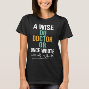 A Wise Doctor Once Wrote Handwriting Medical Doct T-Shirt