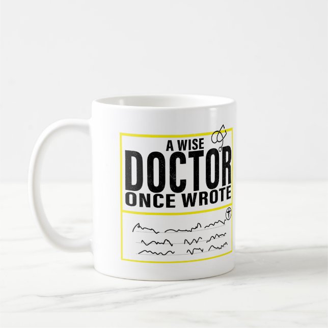 A Wise Doctor Once Wrote Meme Funny Doctor Coffee Mug (Left)