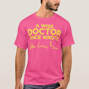 A wise doctor once wrote scribble funny design 1 T-Shirt