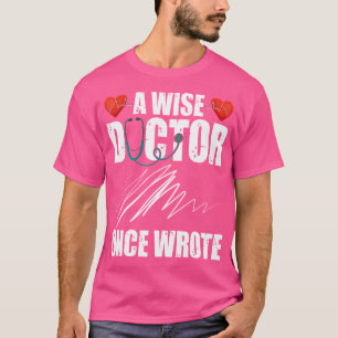 A Wise Doctor Once Wrote Shirt Funny Bad Handwriti