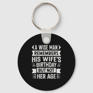 A Wise Man Remembers His Wifes Birthday But Not He Key Ring
